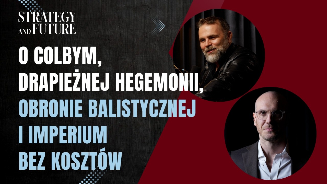 Jacek Bartosiak | Świdziński | Colby, drapieżna hegemonia, obrona balistyczna | Imperium bez kosztów
