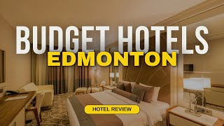 Best Budget Hotels in Edmonton | Cheap Hotels in Edmonton