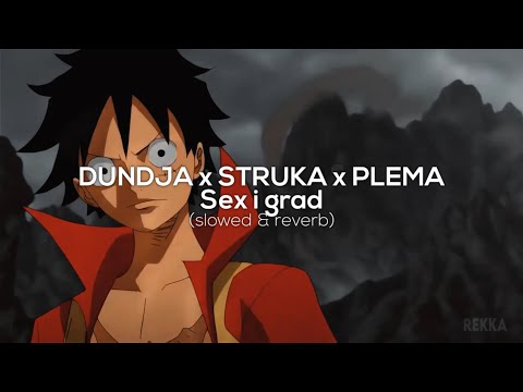 DUNDJA x STRUKA x PLEMA - SEX I GRAD [ slowed & reverb ]