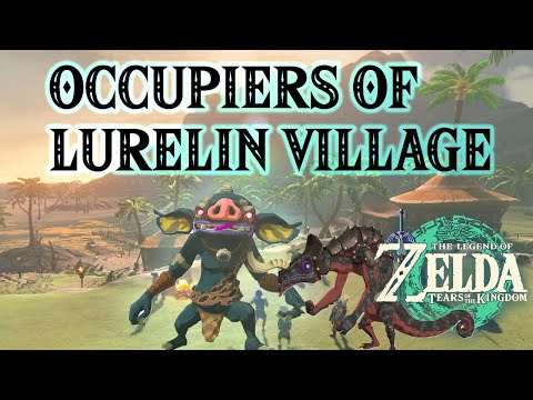 OCCUPIERS OF LURELIN VILLAGE | MONSTER FORCES | TEARS OF THE KINGDOM