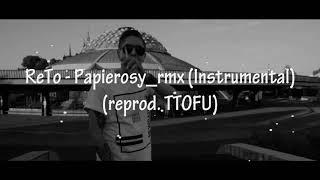 ReTo - Papierosy_rmx (Instrumental) (reprod. TTOFU)