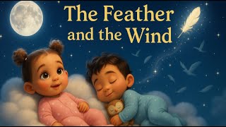 “The Feather and the Wind – A Gentle Bedtime Lullaby Adventure”