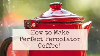 How to Make Perfect Perk Coffee ~ Making Coffee in a Percolator ~ How to Make Old Fashioned Coffee ~