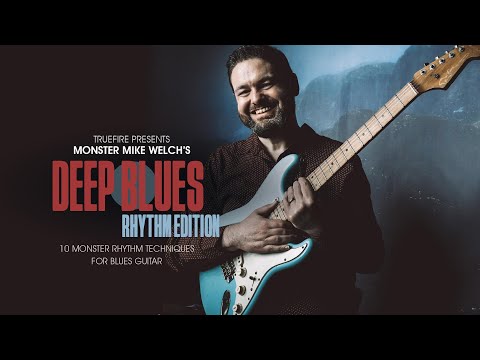 🎸  Mike Welch Guitar Lessons - Deep Blues: Rhythm Edition - Introduction - TrueFire
