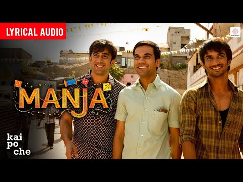 Manja - Audio Lyrical | Sushant Singh Rajput, Rajkummar Rao, Amit Sadh | Kai Po Che | Amit Trivedi