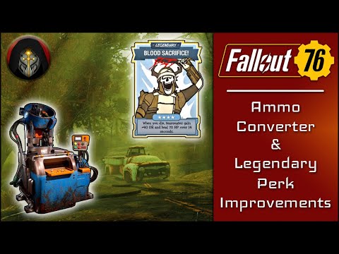 FALLOUT 76 | Ammo Converter & Legendary Perk Improvements