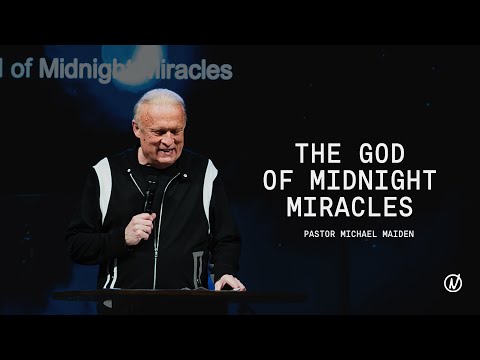 The God of Midnight Miracles | Dr. Michael Maiden