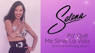 Selena - Pa&#39; Qué Me Sirve La Vida (Anthology Version)