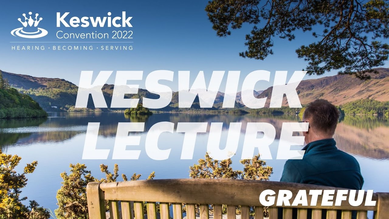 Glynn Harrison - Your Life is Not About You: Keswick Convention 2022 Week 1 Lecture