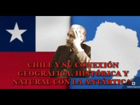 CHILE Y SU CONEXIÓN  GEOGRÁFICA, HISTORICA Y NATURAL CON LA ANTARTICA.