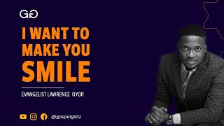 I want to make you smile by Lawrence Oyor
