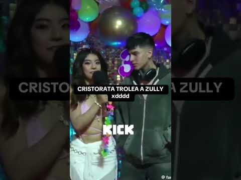 Cristorata trolea a Zully JAJAJAJAJA 🤣🤣#cristorata #zully ​​#fyp