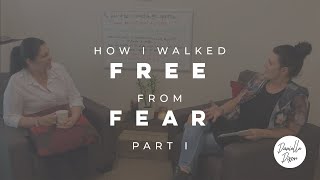 How I Walked Free From Fear