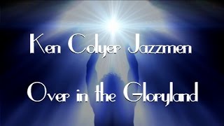 KEN COLYER - OVER IN THE GLORYLAND