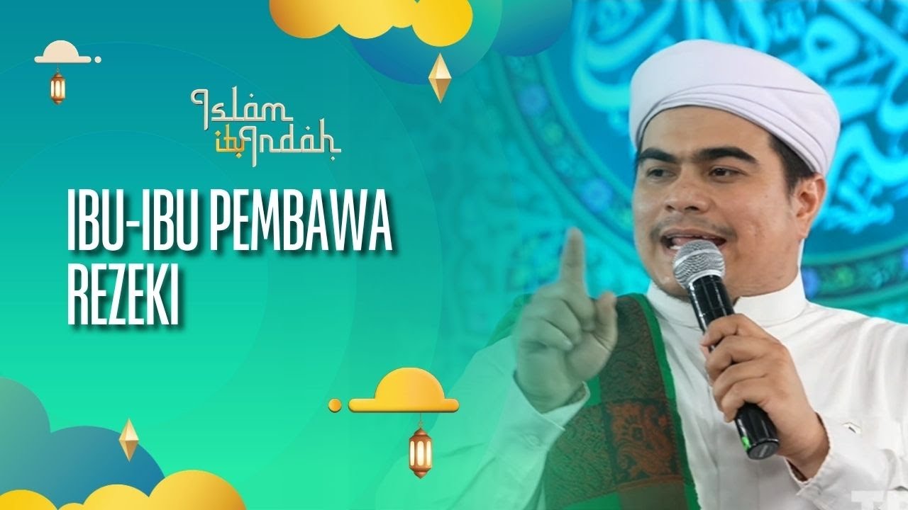 Ibu-Ibu Pembawa Rezeki - ISLAM ITU INDAH (26/10/26) P2