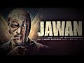 JAWAN Full Movie 2023 Shah Rukh Khan Dipika Padukon Vijay Sethupathi Nayanthara Sanya Malhotra