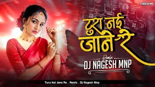 Download lagu Tura Nai Jane Re Cg DJ Song | Sima Kaushik | Feel The Bass | Dj Nagesh Mnp | Cg New Remix 2026 mp3
