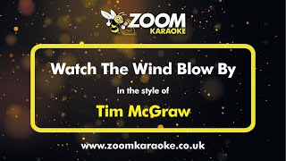 Tim McGraw - Watch The Wind Blow By - Karaoke Version from Zoom Karaoke