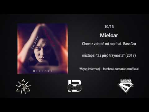 10 Mielcar - Chcesz zabrać mi rap feat  BassGru