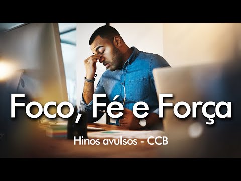 Foco Fé e Força | Hinos Avulsos CCB - Irmã Ray CCB