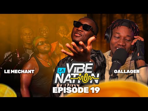 EP. 19 | La Vibe Nation avec @Gallager x le méchant— Grosse Performance
