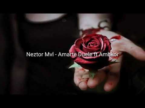 Neztor Mvl - Amarte duele ft Ambkor