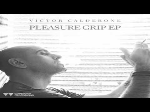 Victor Calderone - Pleasure Grip