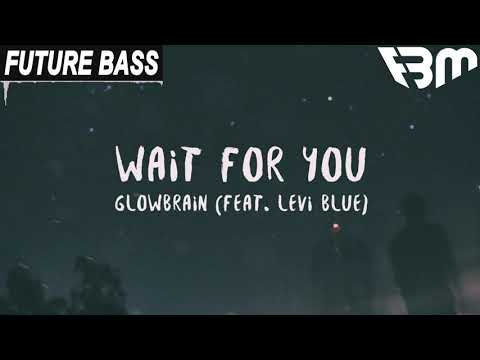 GLowBrain - Wait For You Feat. Levi Blue | FBM