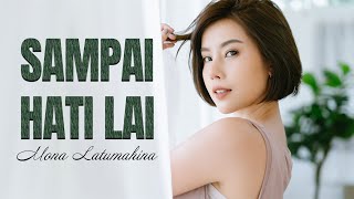 Download lagu Mona Latumahina - SAMPAI HATI LAI ( Lyric video) mp3