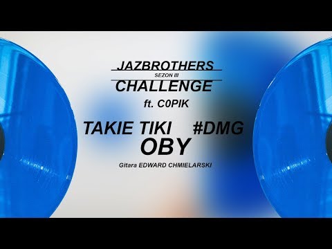 JazBrothers | C0PIK feat.Takie Tiki, DMG, ED (gitara) - Oby (Challenge S3E07)
