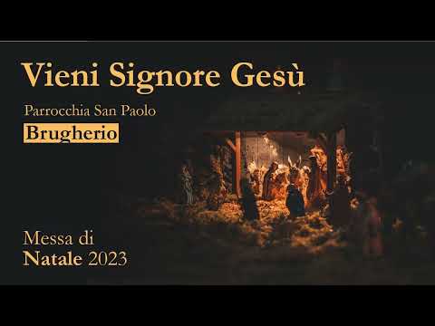 Vieni Signore Gesù - S. Paolo, Brugherio - Natale 2023