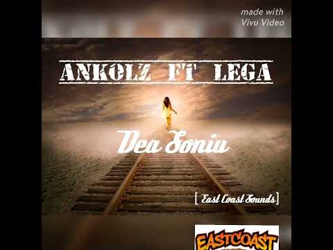 Ankolz ft Lega -_Dea Soniu [ East Coast Sounds ]