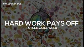 Future &amp; Juice WRLD - Hard Work Pays Off (Lyrics)