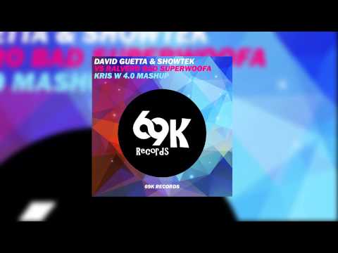 David Guetta & Showtek vs Ralvero - Bad Supa Woofa (Kris W 4.0 Mashup)