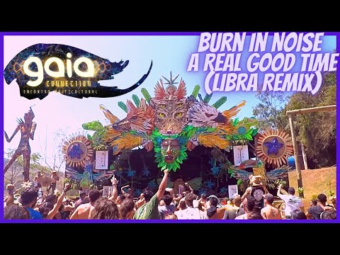 Burn in Noise - A Real Good Time (Libra Remix) @ GAIA CONNECTION 2022