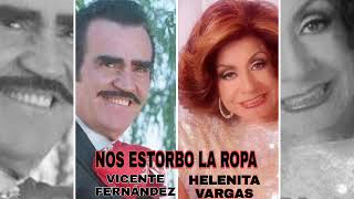 NOS ESTORBO LA ROPA - VICENTE FERNÁNDEZ &amp; HELENITA VARGAS &quot;LA RONCA DE ORO&quot;