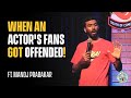 When an Actor's Fans got offended - Standup Comedy ft. Manoj Prabakar