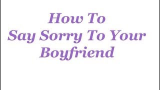 How To Say Sorry To Your Boyfriend
