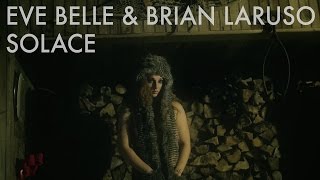 Eve Belle & Brian Laruso - Solace (Official Music Video)