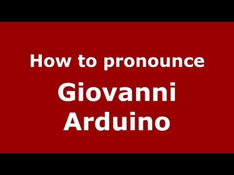How to pronounce Giovanni Arduino (Italian/Italy) - PronounceNames.com
