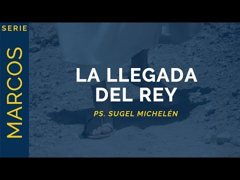 The Arrival of the King | Mark 11:1-11 | Ps. Sugel Michelén