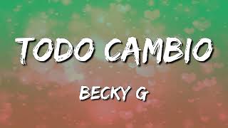 Becky G - Todo Cambio (Letra\Lyrics)