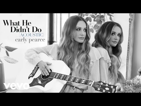 Carly Pearce - What He Didn't Do (Acoustic / Audio)