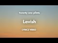 twenty one pilots - Lavish (Lyrics)