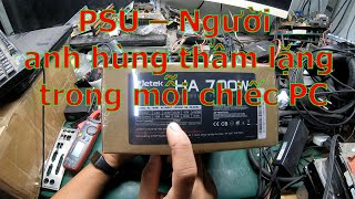 PSU – Người anh hùng thầm lặng trong mỗi chiếc PC Trên tay bộ nguồn jetek 700w
