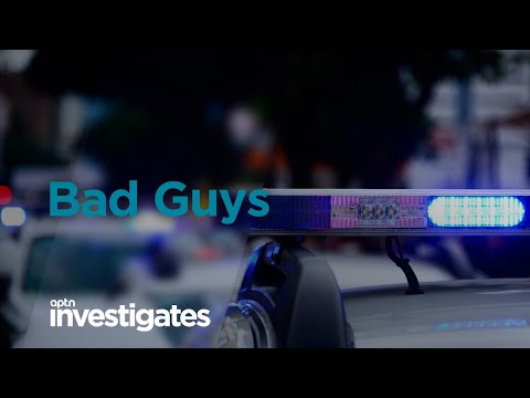 Bad Guys | APTN Investigates