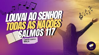 SALMOS 117 CANTADO/ LOUVOR E ADORAÇÃO CRISTÃ-CANTANDO COM  PALAVRA DE DEUS