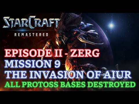 Starcraft: Remastered - Episode II - Zerg - Mission 9: The Invasion of Aiur (All Bases Destroyed)