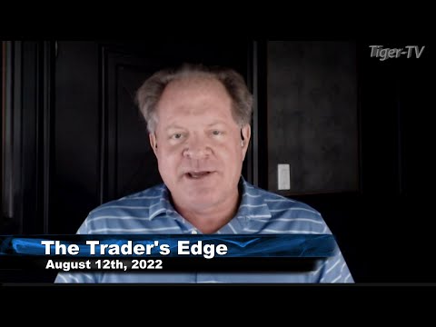 August 12th, The Trader's Edge with Steve Rhodes on TFNN - 2022