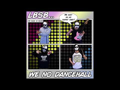 LBSB - We No Dancehall